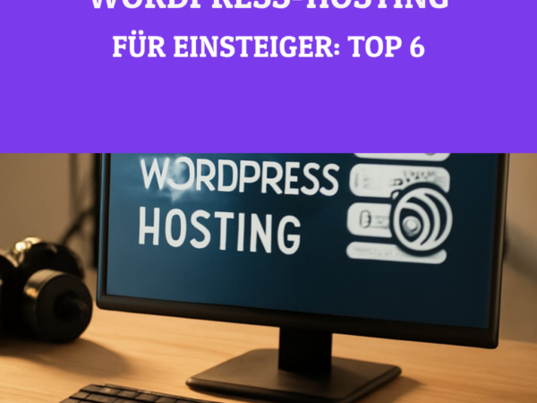 Bestes WordPress-Hosting für Einsteiger: Top 6 im Vergleich