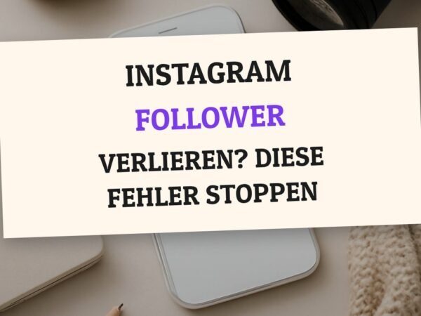 Instagram Follower verlieren? Diese Fehler stoppen dein Wachstum