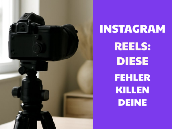 Instagram Reels: Diese Fehler killen deine Reichweite