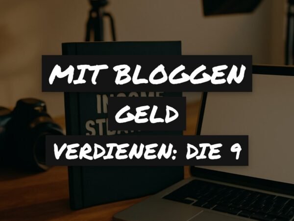 Mit Bloggen Geld verdienen: Die 9 realistischsten Wege 2026