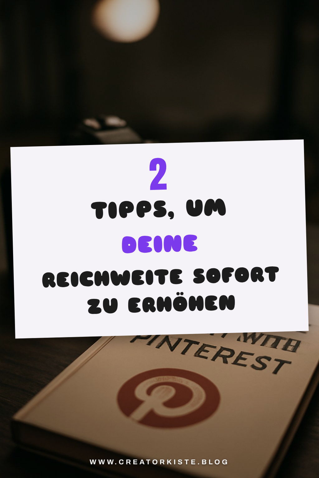 Tipps zur Steigerung deiner Pinterest-Reichweite