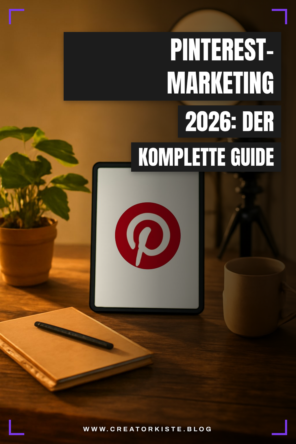 Pinterest-Marketing 2026: Der komplette Guide für mehr Traffic