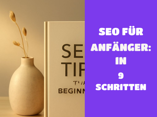 SEO für Anfänger: In 9 Schritten auf Seite 1 bei Google