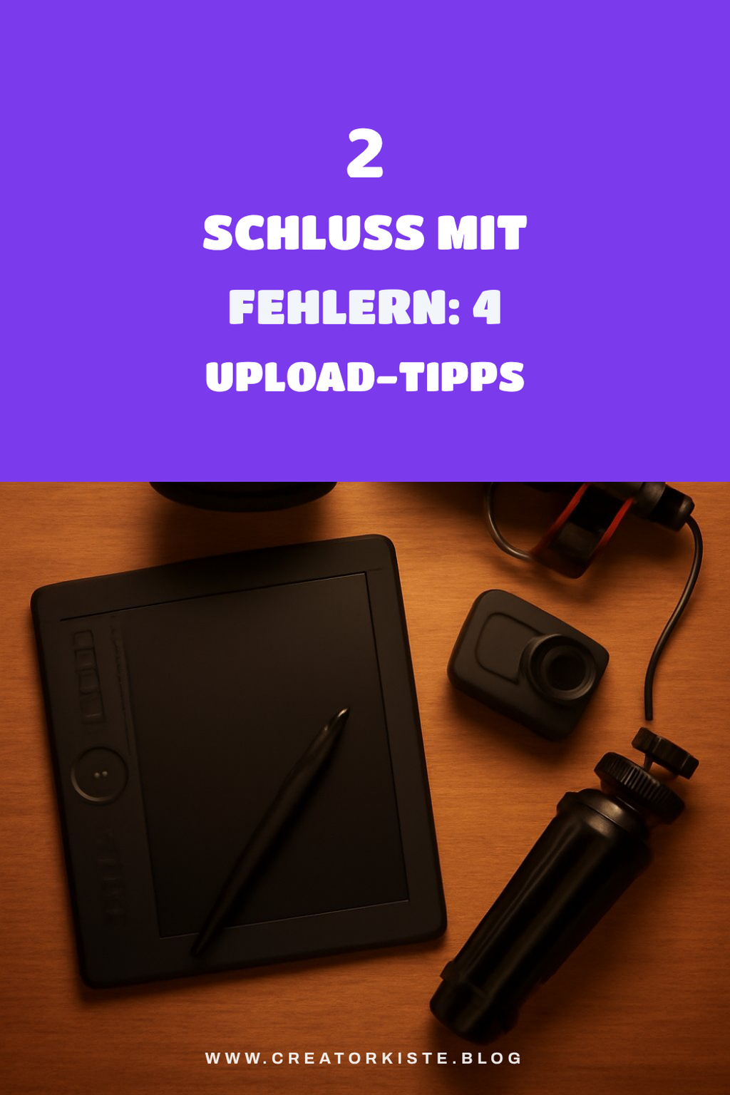 Der perfekte Upload: So machst du es richtig